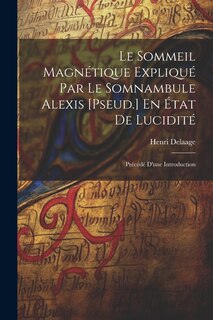 Front cover_Le Sommeil Magnétique Expliqué Par Le Somnambule Alexis [Pseud.] En État De Lucidité