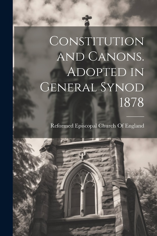 Couverture_Constitution and Canons. Adopted in General Synod 1878