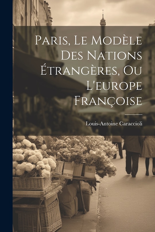 Front cover_Paris, Le Modèle Des Nations Étrangères, Ou L'europe Françoise