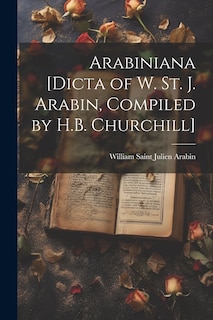 Couverture_Arabiniana [Dicta of W. St. J. Arabin, Compiled by H.B. Churchill]