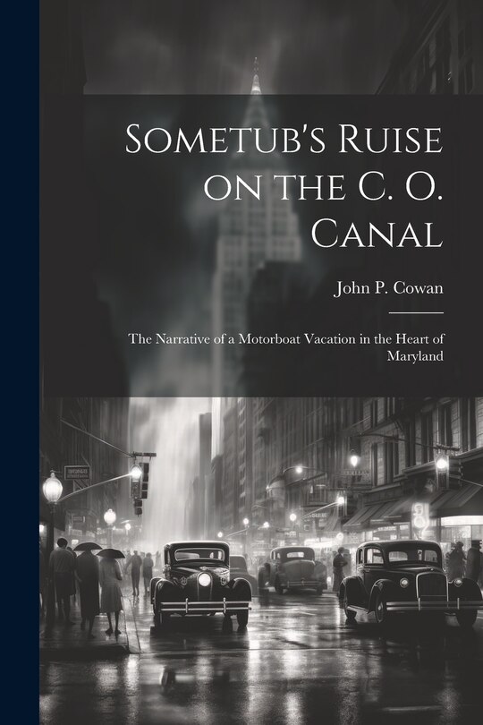 Front cover_Sometub's Ruise on the C. O. Canal; the Narrative of a Motorboat Vacation in the Heart of Maryland
