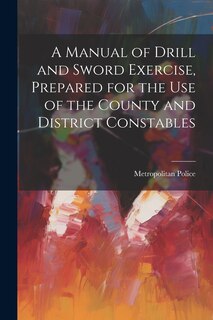 Couverture_A Manual of Drill and Sword Exercise, Prepared for the Use of the County and District Constables
