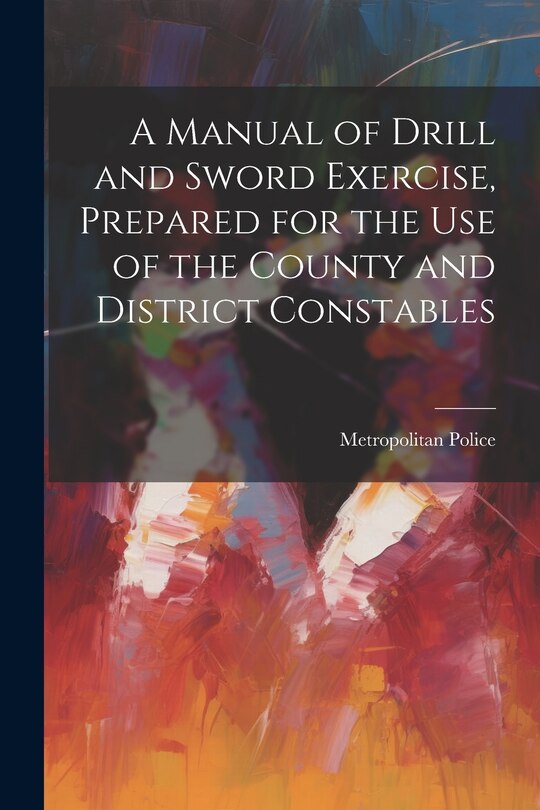 Couverture_A Manual of Drill and Sword Exercise, Prepared for the Use of the County and District Constables