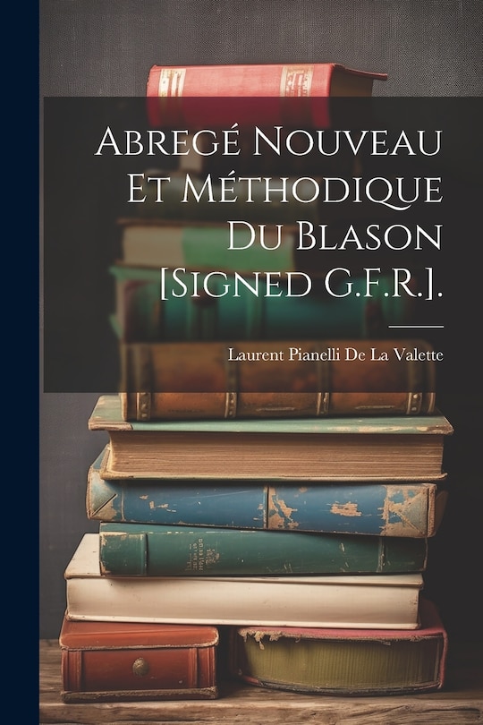 Front cover_Abregé Nouveau Et Méthodique Du Blason [Signed G.F.R.].