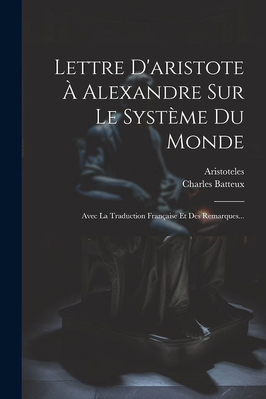 Front cover_Lettre D'aristote À Alexandre Sur Le Système Du Monde