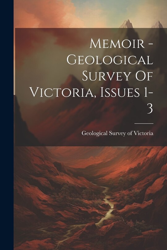 Couverture_Memoir - Geological Survey Of Victoria, Issues 1-3