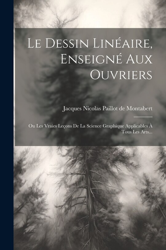 Front cover_Le Dessin Linéaire, Enseigné Aux Ouvriers