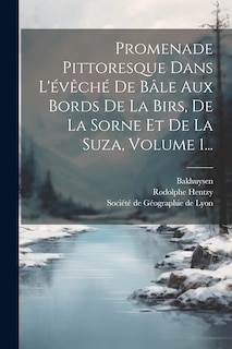 Couverture_Promenade Pittoresque Dans L'évêché De Bâle Aux Bords De La Birs, De La Sorne Et De La Suza, Volume 1...