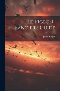 Front cover_The Pigeon-fancier's Guide