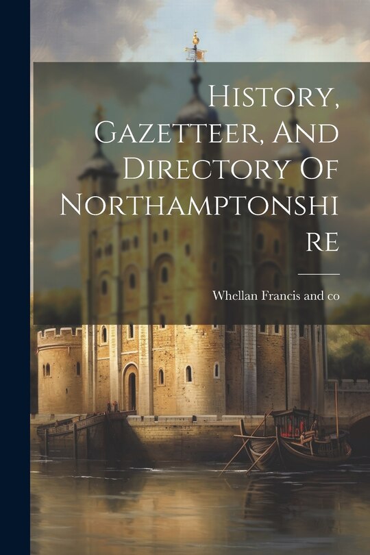 Front cover_History, Gazetteer, And Directory Of Northamptonshire