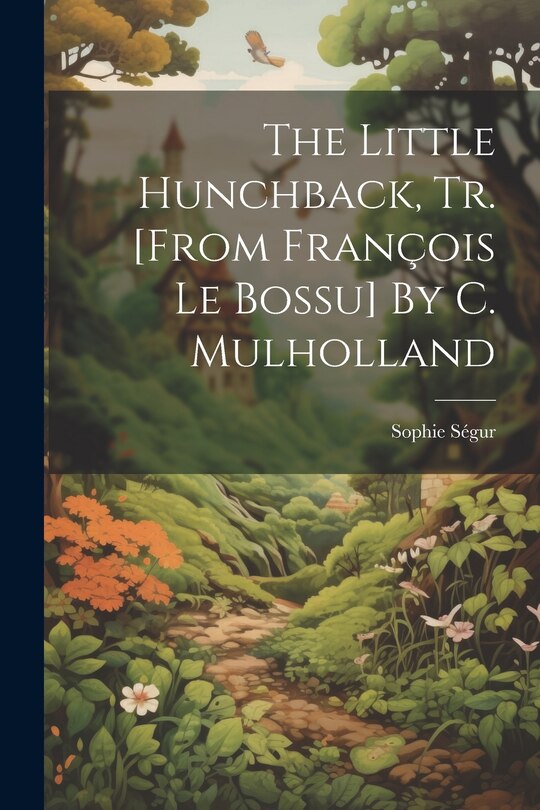 Front cover_The Little Hunchback, Tr. [from François Le Bossu] By C. Mulholland