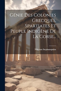 Front cover_Génie Des Colonies Grecques, Spartiates Et Peuple Indigène De La Corse...