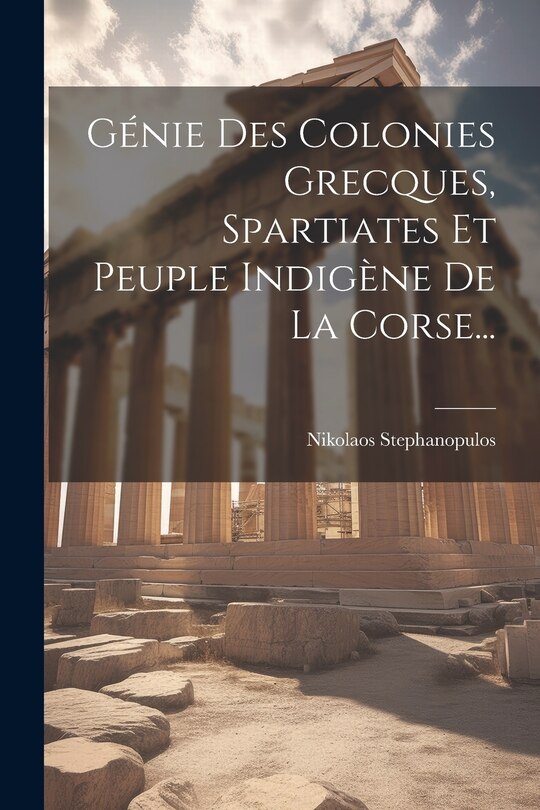 Front cover_Génie Des Colonies Grecques, Spartiates Et Peuple Indigène De La Corse...