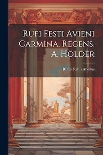 Couverture_Rufi Festi Avieni Carmina, Recens. A. Holder