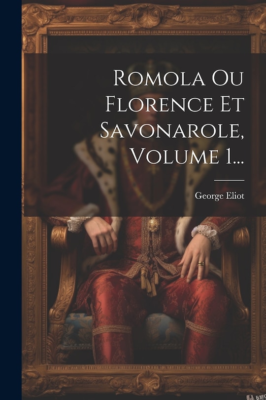 Couverture_Romola Ou Florence Et Savonarole, Volume 1...