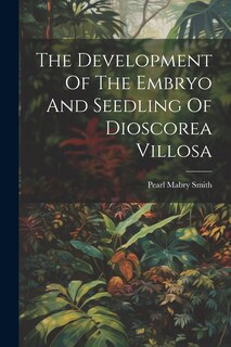 Front cover_The Development Of The Embryo And Seedling Of Dioscorea Villosa