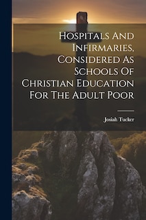 Couverture_Hospitals And Infirmaries, Considered As Schools Of Christian Education For The Adult Poor