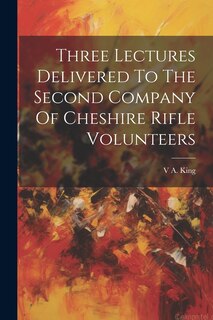 Couverture_Three Lectures Delivered To The Second Company Of Cheshire Rifle Volunteers