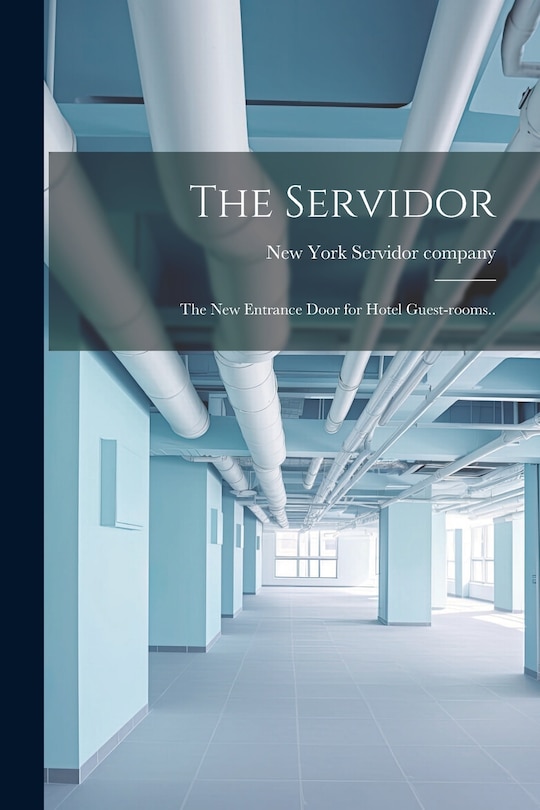 Couverture_The Servidor; the New Entrance Door for Hotel Guest-rooms..