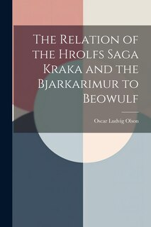 Couverture_The Relation of the Hrolfs Saga Kraka and the Bjarkarimur to Beowulf