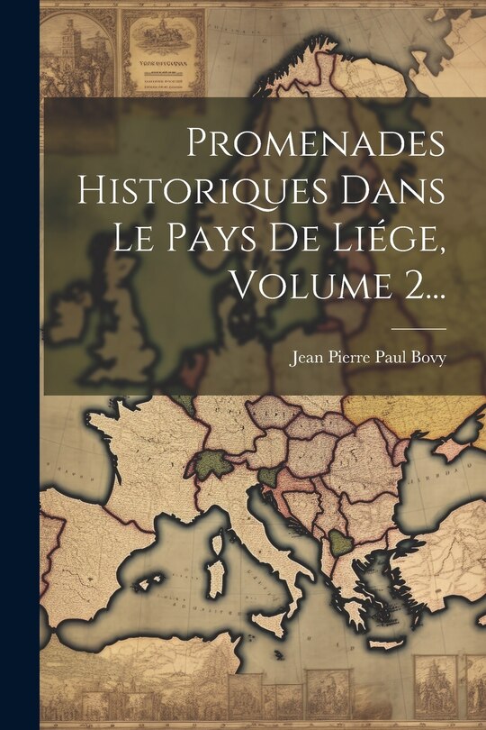 Couverture_Promenades Historiques Dans Le Pays De Li&eacute;ge, Volume 2...