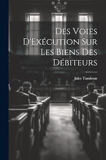 Front cover_Des Voies D'Exécution Sur Les Biens Des Débiteurs