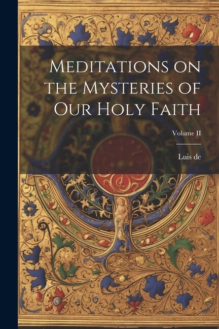 Meditations on the Mysteries of Our Holy Faith; Volume II