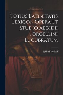 Couverture_Totius Latinitatis Lexicon Opera Et Studio Aegidii Forcellini Lucubratum