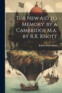 Front cover_The New Aid to Memory. by a Cambridge M.a. by R.R. Knott