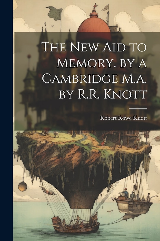 Front cover_The New Aid to Memory. by a Cambridge M.a. by R.R. Knott