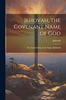 Front cover_Jehovah, the Covenant Name of God
