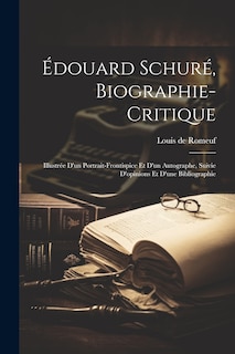 Front cover_Édouard Schuré, biographie-critique; illustrée d'un portrait-frontispice et d'un autographe, suivie d'opinions et d'une bibliographie