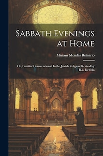 Front cover_Sabbath Evenings at Home; Or, Familiar Conversations On the Jewish Religion, Revised by D.a. De Sola