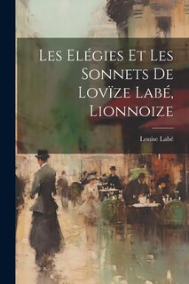 Couverture_Les elégies et les sonnets de Lovïze Labé, lionnoize