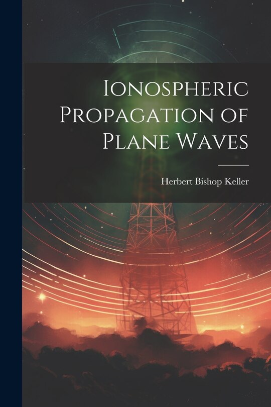 Couverture_Ionospheric Propagation of Plane Waves