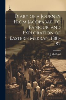 Front cover_Diary of a Journey From Jacobabad to Panjgur, and Exploration of Eastern Mekran, 1881-82
