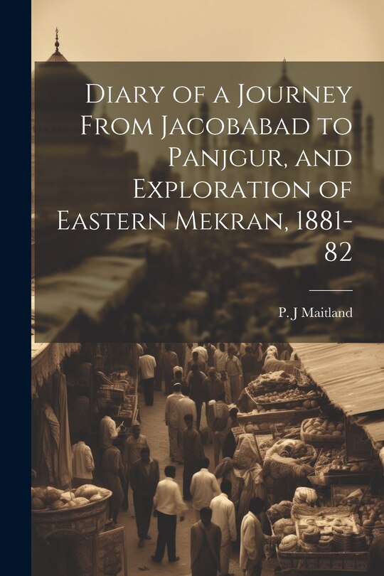Front cover_Diary of a Journey From Jacobabad to Panjgur, and Exploration of Eastern Mekran, 1881-82
