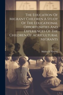 Couverture_The Education Of Migrant Children A Study Of The Educational Opportunities And Experiences Of The Children Of Agricultural Migrants