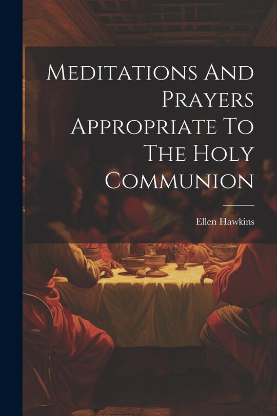 Front cover_Meditations And Prayers Appropriate To The Holy Communion