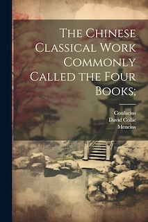 Front cover_The Chinese Classical Work Commonly Called the Four Books;