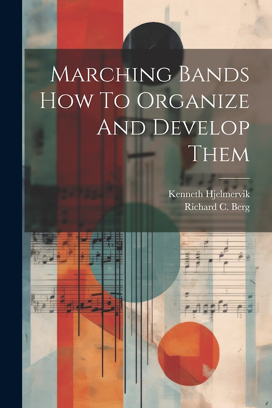 Front cover_Marching Bands How To Organize And Develop Them