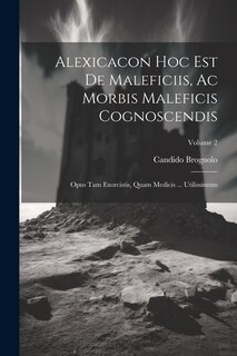 Front cover_Alexicacon Hoc Est De Maleficiis, Ac Morbis Maleficis Cognoscendis