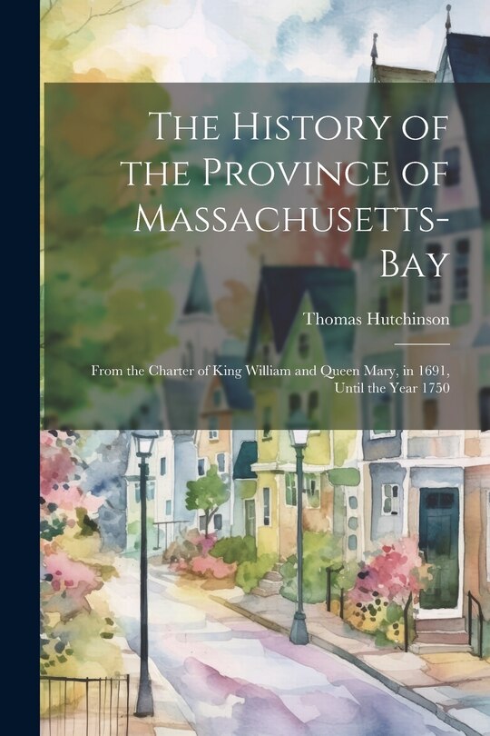 Front cover_The History of the Province of Massachusetts-Bay