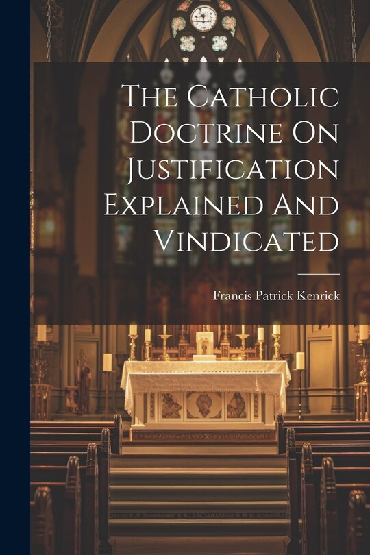 Couverture_The Catholic Doctrine On Justification Explained And Vindicated