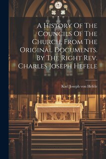 Couverture_A History Of The Councils Of The Church, From The Original Documents. By The Right Rev. Charles Joseph Hefele