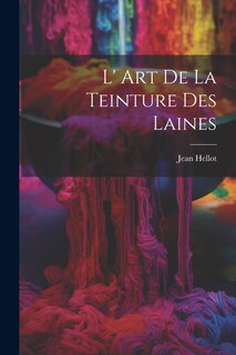 Front cover_L' Art De La Teinture Des Laines
