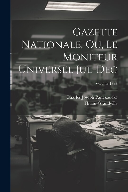 Front cover_Gazette nationale, ou, Le moniteur universel Jul-Dec; Volume 1797