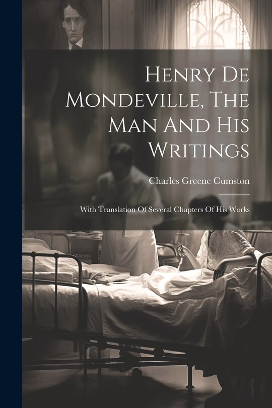 Front cover_Henry De Mondeville, The Man And His Writings