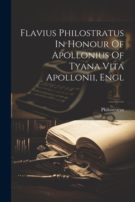 Couverture_Flavius Philostratus In Honour Of Apollonius Of Tyana Vita Apollonii, Engl