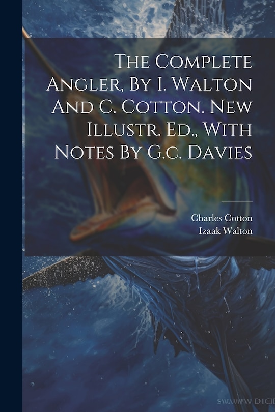 Couverture_The Complete Angler, By I. Walton And C. Cotton. New Illustr. Ed., With Notes By G.c. Davies